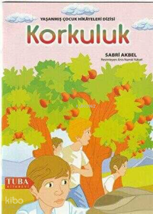Korkuluk /Yaşanmış Çocuk Hikayeleri Dizisi (Renkli-Resimli 6 Yaş ve Üstü)