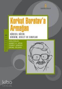 Korkut Boratav'a Armağan; Küresel Düzen: Birikim, Devlet ve Sınıflar