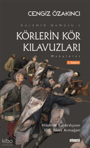 Körlerin Kör Kılavuzları;Kalemin Namusu 2 – Makaleler