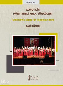 Koro için Dört Sesli Halk Türküleri;Turkish Folk Songs for Acapella Choirs