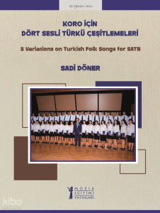Koro için Dört Sesli Türkü Çeşitlemeleri;5 Variations on Turkish Folk Songs for SATB
