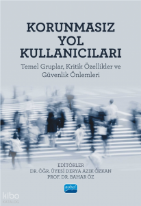 Korunmasız Yol Kullanıcıları;Temel Gruplar, Kritik Özellikler ve Güvenlik Önlemleri