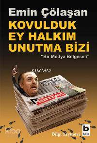 Kovulduk Ey Halkım Unutma Bizi; "bir Medya Belgeseli"