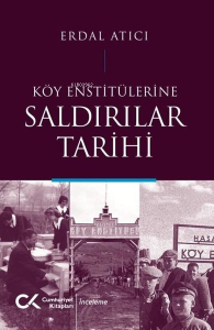 Köy Enstitülerine Saldırılar Tarihi