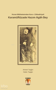 Kozan Mülhakatından Kars-ı Zülkadiriyeli Karamüftüzade Hazım Agâh Bey