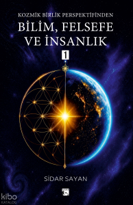 Kozmik Birlik Perspektifinden Bilim, Felsefe ve İnsanlık 1