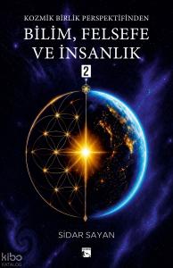 Kozmik Birlik Perspektifinden Bilim, Felsefe ve İnsanlık 2