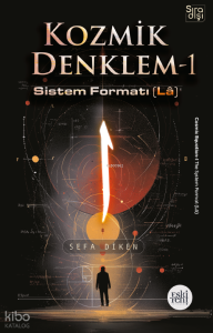 Kozmik Denklem 1 - Kozmik Denklem-I: Sistem Formatı (Lâ)