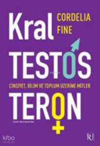 Kral Testosteron;Cinsiyet, Bilim ve Toplum Üzerine Mitler