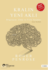 Kralın Yeni Aklı; Bilgisayar, Zekâ ve Fizik Yasaları