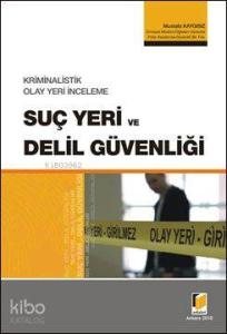 Kriminalistik Olay Yeri İnceleme Suç Yeri ve Delil Güvenliği