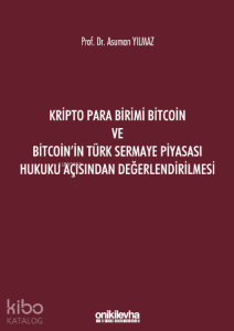 Kripto Para Birimi Bitcoin ve Bitcoin'in Türk Sermaye Piyasası Hukuku Açısından Değerlendirilmesi