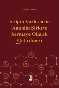 Kripto Varlıkların Anonim Şirkete Sermaye Olarak Getirilmesi (Ciltli)
