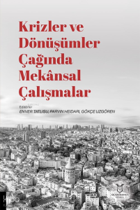 Krizler ve Dönüşümler Çağında Mekânsal Çalışmalar