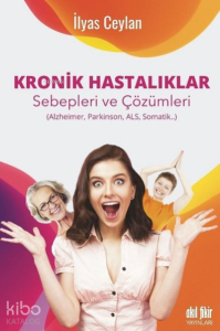 Kronik Hastalıklar ;Sebepleri ve Çözümleri Alzheimer, Parkinson, Als, Somatik