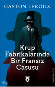 Krup Fabrikalarında Bir Fransız Casusu