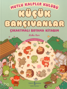 Küçük Bahçıvanlar;Mutlu Kalpler Kulübü Çıkartmalı Boyama Kitabım
