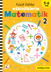 Küçük Dahiler – Etkinliklerle Matematik 2 ;(5-6 Yaş )