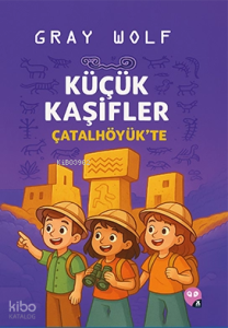 Küçük Kaşifler Çatalhöyük'te