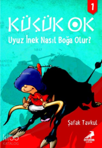 Küçük Ok 1-Uyuz İnek Nasıl Boğa Olur?