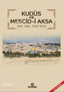 Kudüs ve Mescid - i  Aksa Tarihi  - Önemi Ziyaret Yerleri