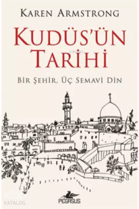 Kudüs'ün Tarihi: Bir Şehir Üç Semavi Din