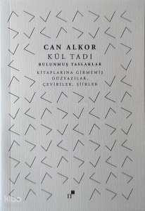 Kül Tadı;Bulunmuş Taslaklar: Kitaplarına Girmemiş Düzyazılar, Çeviriler, Şiirler