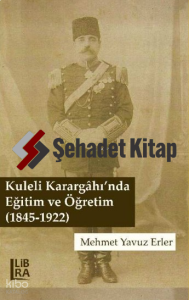 Kuleli Karargâhı’nda Eğitim ve Öğretim (1845-1922)
