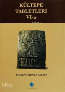 Kültepe Tabletleri 6-a The Archive Of The Salim-Assur Family Volume 1: The First Two Generations