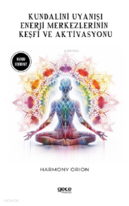 Kundalini Uyanışı;Enerji Merkezlerinin Keşfi ve Aktivasyonu