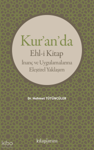 Kur’an’da Ehl-i Kitap - İnanç ve Uygulamalarına Eleştirel Yaklaşım