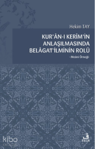 Kur’ân-ı Kerîm’in Anlaşılmasında Belâgat İlminin Rolü