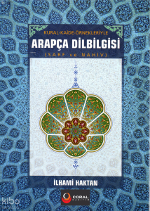 Kural ve Kaide Örnekleriyle Arapça Dilbilgisi Sarf ve Nahiv