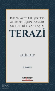 Kuran Ayetleri Işığında Ahirete İlişkin Esaslar: Soyut Bir Yaklaşım Terazi