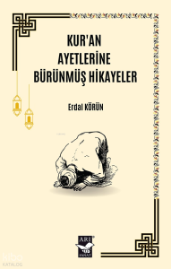 Kur'an Ayetlerine Bürünmüş Hikayeler