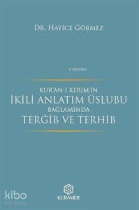 Kur'an-ı Kerim'in İkili Anlatım Üslubu Bağlamında Terğib ve Terhib