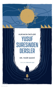 Kur'an’ın İncileri Yusuf Suresinden Dersler