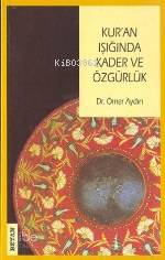 Kur'an Işığında; Kader ve Özgürlük