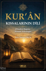 Kur'an Kıssalarının Dili;Dünden Bugüne Hikmet Yolculuğu