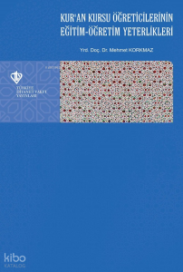 Kur'an Kursu Öğreticilerinin Eğitim - Öğretim Yeterlikleri