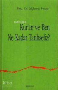 Kur'an ve Ben Ne Kadar Tarihseliz?
