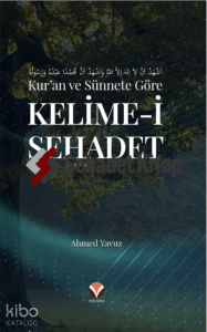 Kur'an ve Sünnete Göre Kelime-i Şehadet