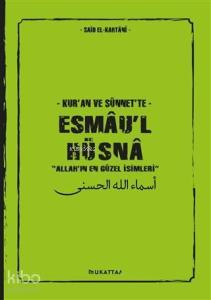 Kur'an ve Sünnet'te Esmau'l Hüsna; Allah'ın En Güzel İsimleri