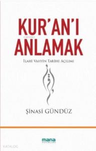 Kur'an'ı Anlamak; İlahi Vahyin Tarihe Açılımı