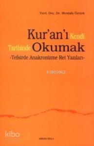 Kur'an'ı Kendi Tarihinde Okumak; Tefsirde Anakronizme Ret Yazıları