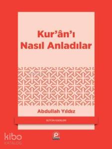 Kur'an'ı Nasıl Anladılar?