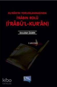 Ku'ran'ın Yorumlanmasında İ'rabın Rolü; İ'rabü'l - Kur'an