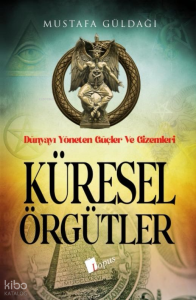 Küresel Örgütler;Dünyayı Yöneten Güçler Ve Gizemleri