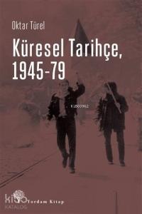 Küresel Tarihçe, 1945-79