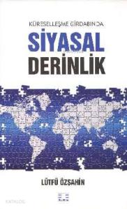 Küreselleşme Girdabında Siyasal Derinlik